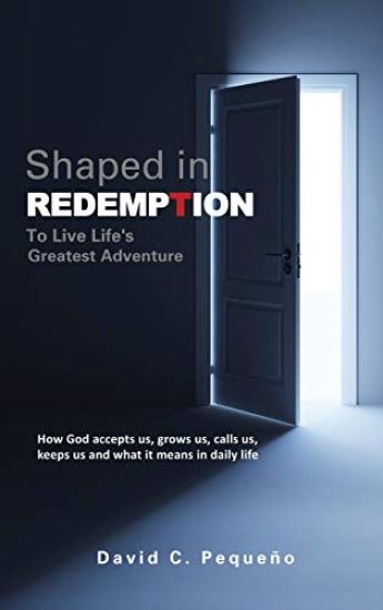 Shaped in Redemption to Live Life's Greatest Adventure