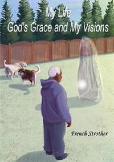 My Life, God's Grace and My Visions