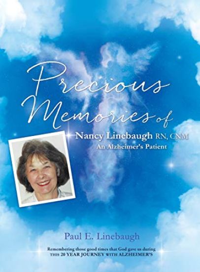 PRECIOUS MEMORIES Of Nancy Linebaugh RN, CNM An Alzheimer's Patient