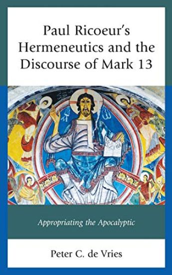 Paul Ricoeur's Hermeneutics and the Discourse of Mark 13