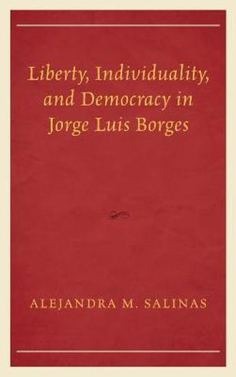 Liberty, Individuality, and Democracy in Jorge Luis Borges