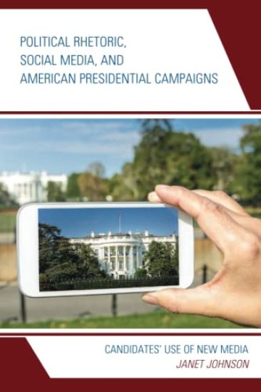 Political Rhetoric, Social Media, and American Presidential Campaigns