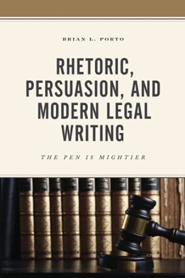 Rhetoric, Persuasion, and Modern Legal Writing