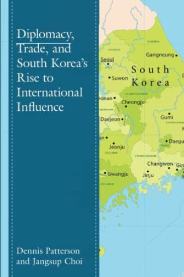 Diplomacy, Trade, and South Korea’s Rise to International Influence