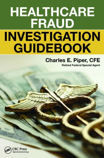 Healthcare Fraud Investigation Guidebook