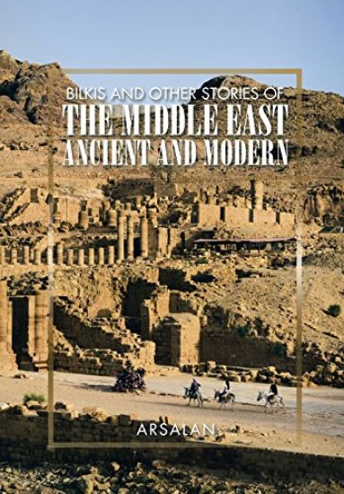 Bilkis and Other Stories of the Middle East Ancient and Modern