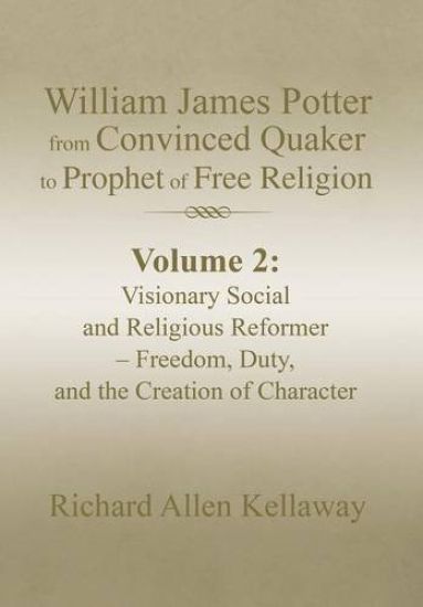 William James Potter from Convinced Quaker to Prophet of Free Religion