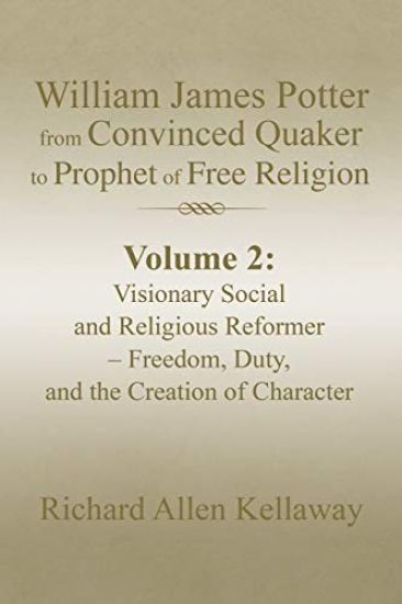 William James Potter from Convinced Quaker to Prophet of Free Religion