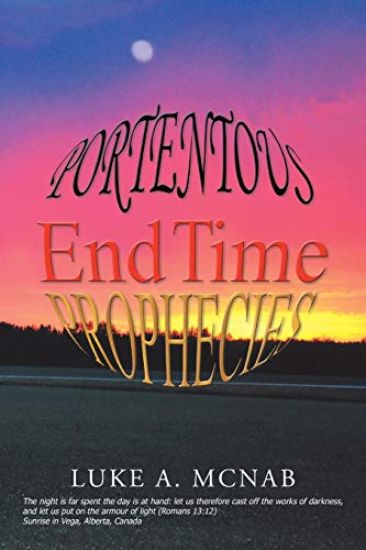 Portentous End Time Prophecies