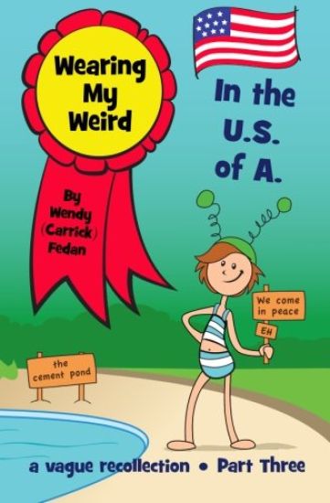 Wearing My Weird - Book 3: In the U.S. of A.
