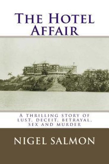 The Hotel Affair: A thrilling story of lust, deceit, betrayal, sex and murder