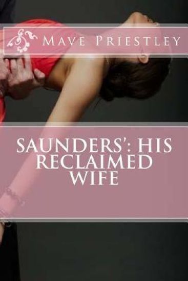 Saunders': His Reclaimed Wife