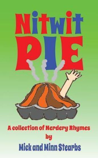 Nitwit Pie: A Collection of Nerdery Rhymes