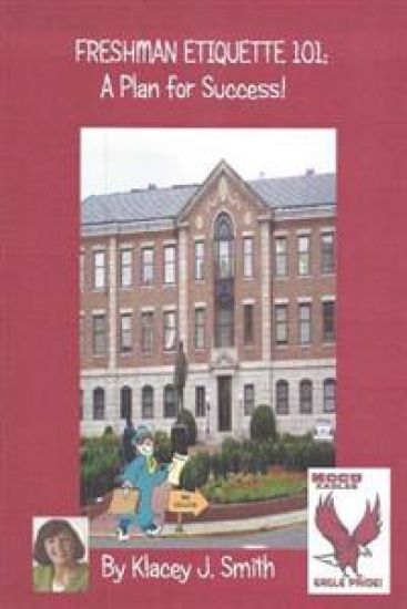 Freshman Etiquette 101; A Plan for Success!: Any advanced education is tough, but if you have a mapped out plan to succeed, it can make your academic