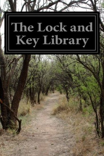 The Lock and Key Library: Classic Mystery and Detective Stories Old Time English