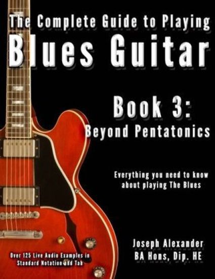 The Complete Guide to Playing Blues Guitar: Book Three - Beyond Pentatonics