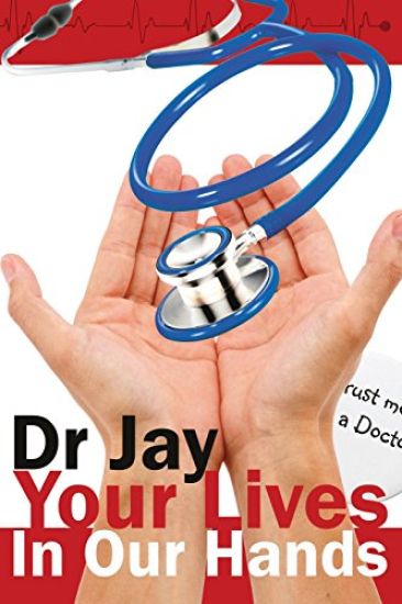 Your Lives In Our Hands: Based on true stories from a retired hospital doctor