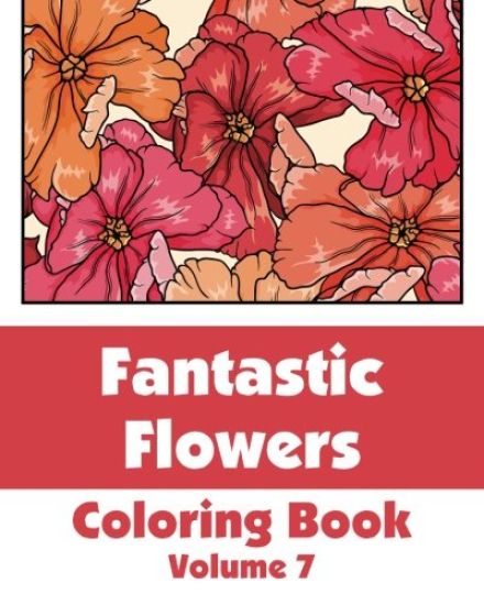 Fantastic Flowers Coloring Book (Volume 7)