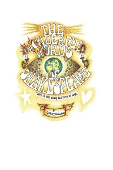 The Wonderful Words of Shakespeare: Colorful, saucy snippets by Shakepeare