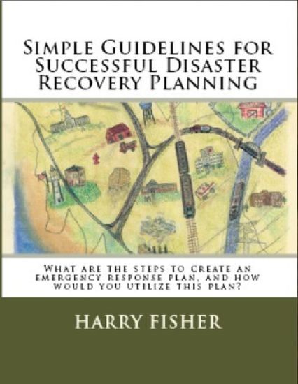 Simple Guidelines for Successful Disaster Recovery Planning: What are the steps to create an emergency response plan, and how would you utilize this p