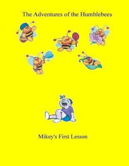 The Adventures of the Humblebees: Mikey's first Lesson