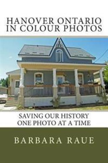 Hanover Ontario in Colour Photos: Saving Our History One Photo at a Time