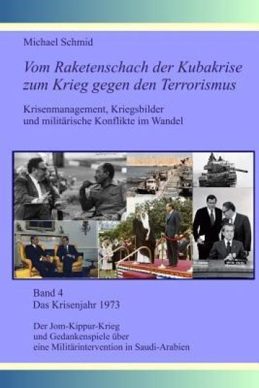 Das Krisenjahr 1973: Der Jom-Kippur-Krieg und Gedankenspiele über eine Militärintervention in Saudi-Arabien