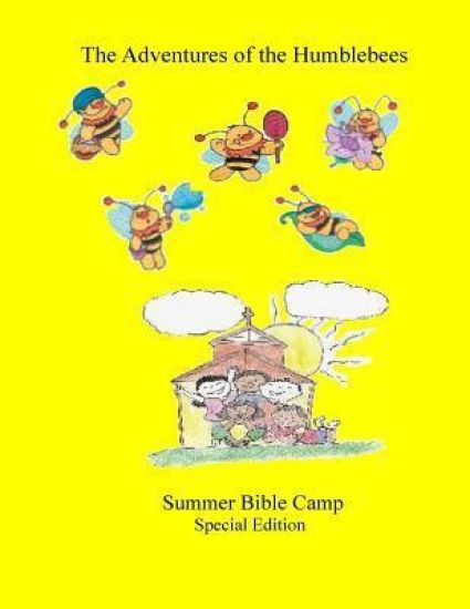 Summer Bible Camp: The Adventure's of the Humblebees Special Edition