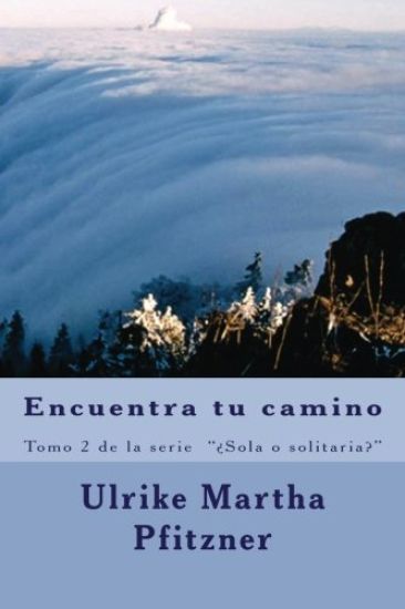 Encuentra tu camino: Tomo 2 de la serie "¿Sola o solitaria?"