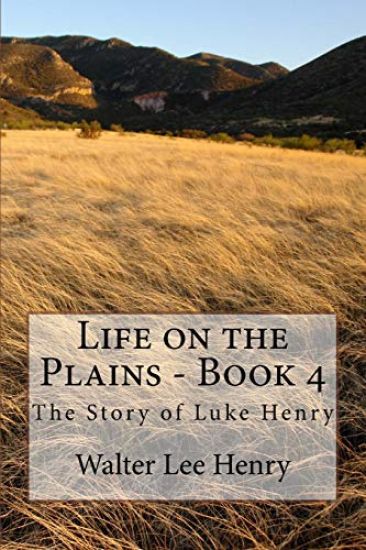 Life on the Plains - Book 4: The Story of Luke Henry