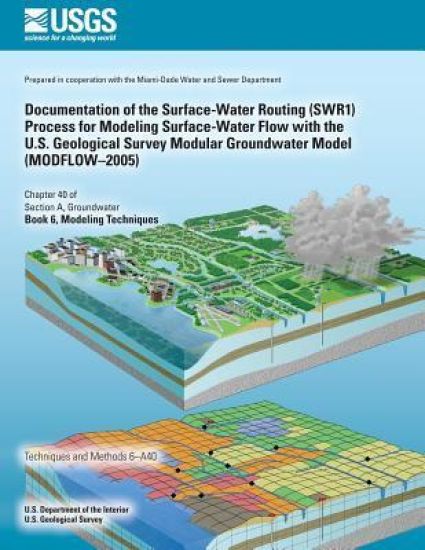 Documentation of the Surface-Water Routing (SWR1) Process for Modeling Surface-Water Flow with the U.S. Geological Survey Modular Groundwater Model (M