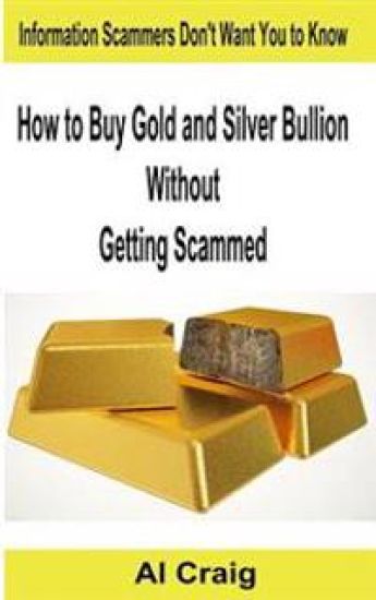 How to Buy Gold and Silver Bullion Without Getting Scammed