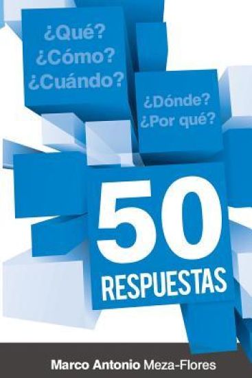 50 Respuestas: Qué, cómo, cuándo, dónde, por qué