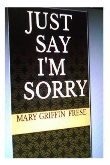 Just Say I'm Sorry