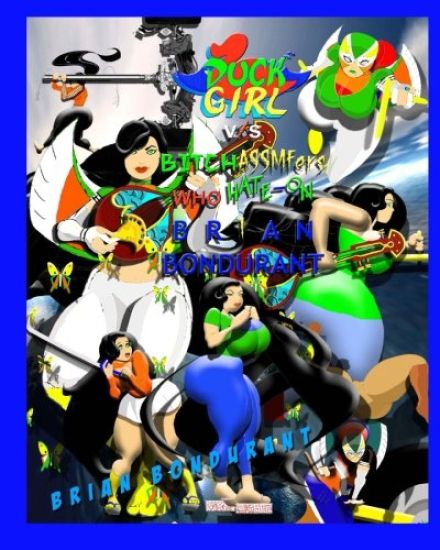 Duck Girl v/s Bitchassmfers Who Hate-On Brian Bondurant