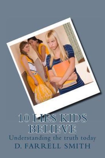 10 Lies Kids Believe: Understanding the truth today