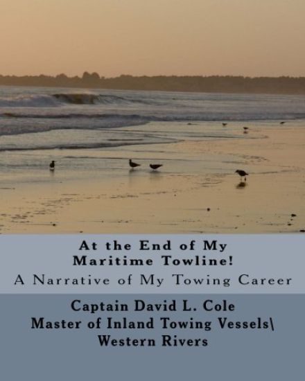 At The End Of My Maritime Towline!: A Narrative Of My Towing Career