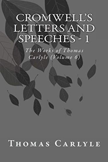 Cromwell's Letters and Speeches - 1: The Works of Thomas Carlyle (Volume 6)
