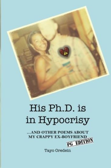 His Ph.D. is in Hypocrisy: And Other Poems about My Crappy Ex-Boyfriend (PG Edition)