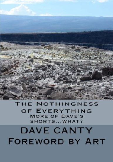 The Nothingness of Everything: More of Dave's Shorts...what?