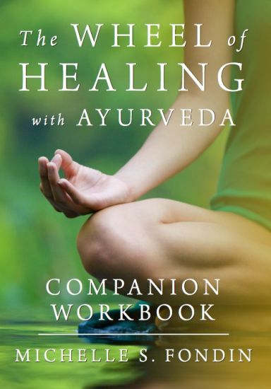 The Wheel of Healing with Ayurveda Companion Workbook