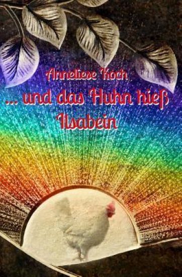 ... und das Huhn hieß Ilsabein