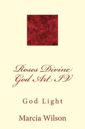 Roses Divine God Art IV: God Light