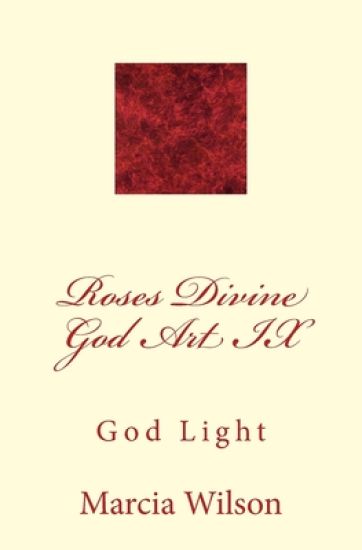 Roses Divine God Art IX: God Light