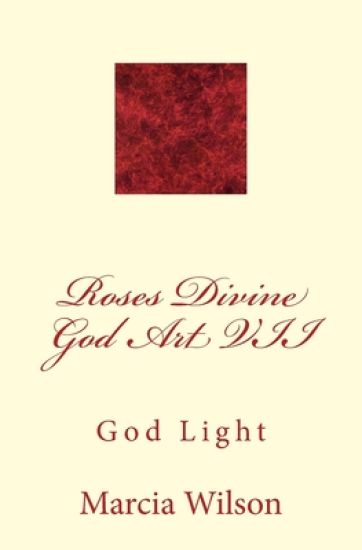 Roses Divine God Art VII: God Light