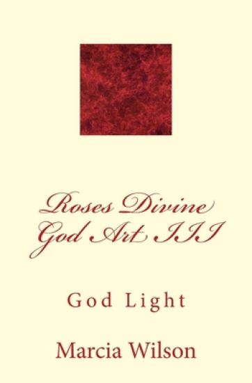 Roses Divine God Art III: God Light