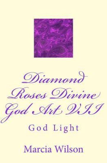 Diamond Roses Divine God Art VII: God Light