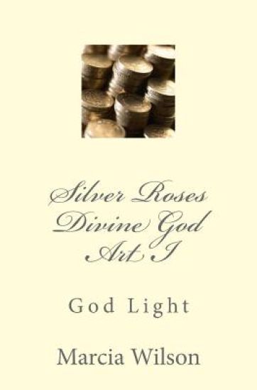 Silver Roses Divine God Art I: God Light
