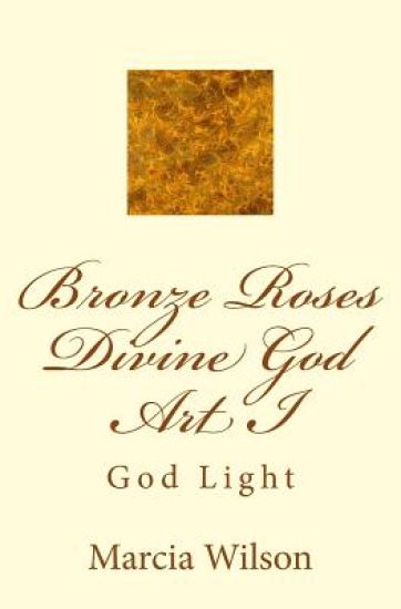 Bronze Roses Divine God Art I: God Light