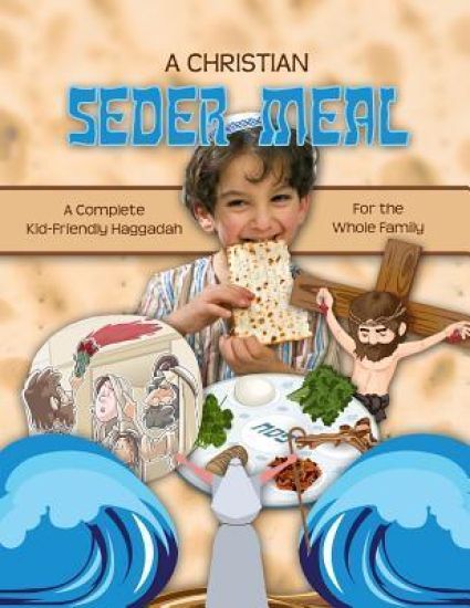 A Christian Seder Meal: For Kids and Their Whole Family